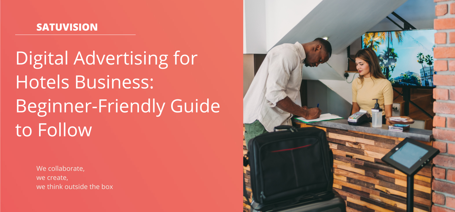 Digital Advertising for Hotels Business: Beginner-Friendly Guide to Follow