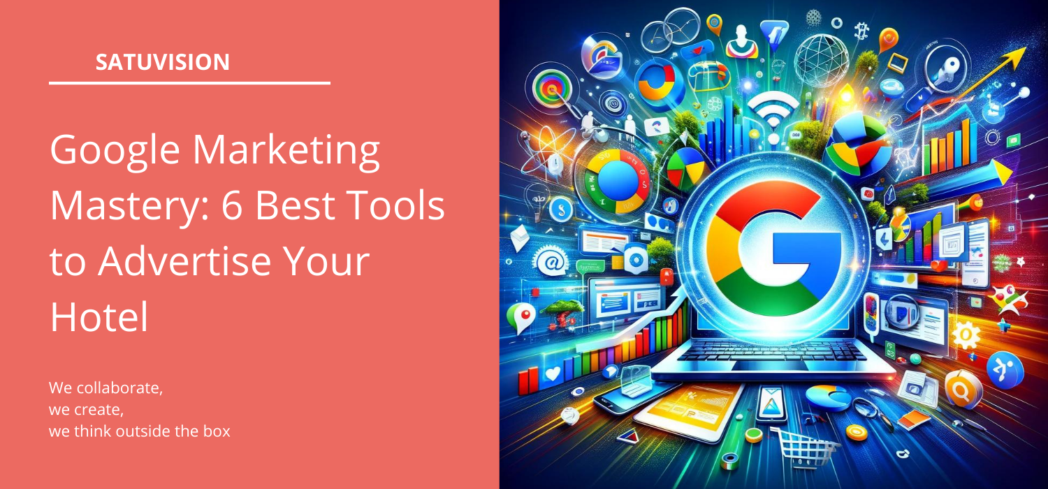 Google Marketing Tools: 6 Best Tools to Advertise Your Hotel